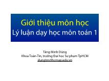 Bài giảng Lý thuyết dạy học môn Toán 1 - Chương 0: Giới thiệu môn học Lý luận dạy học môn Toán 1 - Tăng Minh Dũng