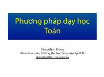 Bài giảng Lý thuyết dạy học môn Toán 1 - Chương 3: Phương pháp dạy học Toán - Tăng Minh Dũng