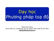 Bài giảng Lý thuyết dạy học môn Toán 2 - Chương 2.4: Dạy học Phương pháp toạ độ - Tăng Minh Dũng