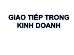 Bài giảng Giao tiếp trong kinh doanh - Chương 1: Khái quát về giao tiếp