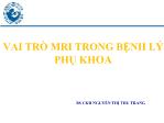 Bài giảng Vai trò MRI trong bệnh lý phụ khoa - Nguyễn Thị Thu Trang