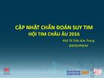 Bài thuyết trình Cập nhật chẩn đoán suy tim Hội tim châu Âu 2016 - Trần Kim Trang