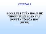 Bài giảng Hóa đại cương - Chương 3: Định luật tuần hoàn, hệ thống tuần hoàn các nguyên tố hóa học (HTTH) - Huỳnh Kỳ Phương Hạ