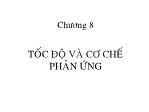 Bài giảng Hóa đại cương - Chương 8: Tốc độ và cơ chế phản ứng - Huỳnh Kỳ Phương Hạ