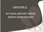 Bài giảng Giao tiếp trong kinh doanh - Chương 3: Kỹ năng thuyết trình trong kinh doanh