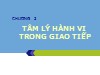 Bài giảng Kỹ năng giao tiếp - Chương 2: Tâm lý hành vi trong giao tiếp