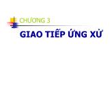 Bài giảng Kỹ năng giao tiếp - Chương 3: Giao tiếp ứng xử