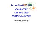 Bài giảng Kỹ năng giao tiếp - Chương 7: Giao tiếp phi ngôn ngữ