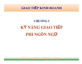 Bài giảng Kỹ năng giao tiếp trong kinh doanh - Chương 3: Kỹ năng giao tiếp phi ngôn ngữ