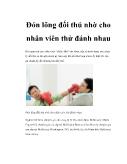 Đón lòng đối thủ nhờ cho nhân viên thử đánh nhau