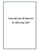 Làm thế nào để khéo léo từ chối công việc?