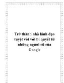 Trở thành nhà lãnh đạo tuyệt vời với bí quyết từ những người cũ của Google