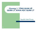Bài giảng Các phương pháp và nghệ thuật quản lý - Chương 1: Tổng quan về quản lý, khoa học quản lý - Nguyễn Xuân Phong
