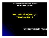 Bài giảng Các phương pháp và nghệ thuật quản lý - Chương 5: Mục tiêu và động lực trong quản lý - Nguyễn Xuân Phong