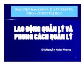 Bài giảng Các phương pháp và nghệ thuật quản lý - Chương 9: Lao động quản lý và phong cách quản lý - Nguyễn Xuân Phong